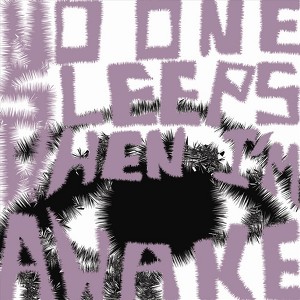 No One Sleeps When I'm Awake-Sing