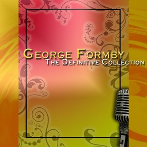 George Formby: The Definitive Col