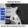 Charles Brown Selected Hits Vol. 1