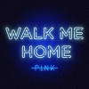 Walk Me Home