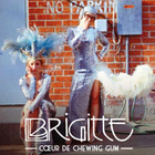 Brigitte a un "Cœur de chewing-gum"