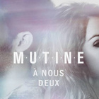 Mutine retente sa chance avec "A nous deux"