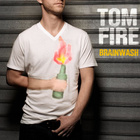 Tom Fire mettra-t-il le feu au dancefloor ?
