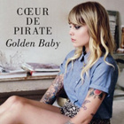 Coeur de Pirate a choisi "Golden Baby"