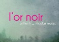 Arthur H & Nicolas Repac : "L'or noir" le 26/03