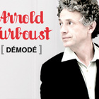 Arnold Turboust est-il "Démodé" ?