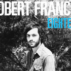 Robert Francis : écoutez son nouveau single