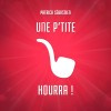 Une P'tite Pipe, Hourra !