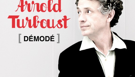 Arnold Turboust est-il "Démodé" ?