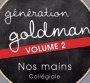 "Génération Goldman 2" : écoutez "Nos mains" !