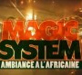 Avec Magic System, c'est "Ambiance à l'africaine"