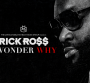 Rick Ross dévoile le single "I Wonder Why"