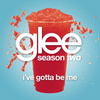 I've Gotta Be Me (glee Cast Version)