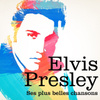 Elvis Presley - Ses Plus Belles Chansons
