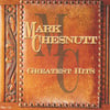 Greatest Hits:  Mark Chesnutt