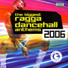 The Biggest Ragga Dancehall Anthems 2006