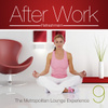 After Work Refreshment Vol.9 (the Metropolitan Lounge Experience)