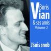 Boris Vian Et Ses Amis : J'suis Snob