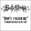 Don't Touch Me (throw Da Water On 'em)