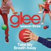 Take My Breath Away (glee Cast Version)