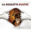 La Roulette Rustre