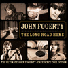 The Long Road Home - The Ultimate John Fogerty - Creedance Collection