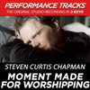 Moment Made For Worshipping (premiere Performance Plus Track)