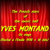 The French Stars Of The Music Hall : Yves Montand On Stage