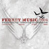 Progression Through Aggression: Ferret Music