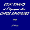 Dick Rivers à L'époque Des ''chats Sauvages'' (feat. Les Chats Sauvages)
