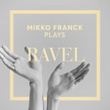 Mikko Franck Plays Ravel