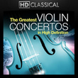 The Greatest Violin Concertos In High Definition