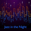 Jazz in the Night – Calming Evening Jazz, Background Jazz Music, Long Night with Smooth Jazz