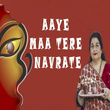 Aaye Maa Tere Navrate