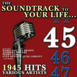 The Soundtrack To Your Life:1945 Hits