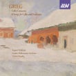 Grieg: Cello Concerto; 8 Songs Arr. Cello & Orchestra