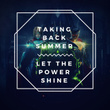 Taking Back Summer - Let The Power Shine