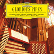 Glorious Pipes - Organ Music Through The Ages
