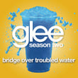 Bridge Over Troubled Water (glee Cast Version)