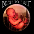 Born To Fight