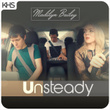 Unsteady (Originally Performed By X Ambassadors)