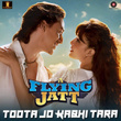 Toota Jo Kabhi Tara (From "A Flying Jatt")