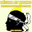Les plus grandes chansons Corses de Régina et Bruno