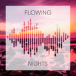 # Flowing Nights