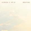 Ayurveda Art of Breathing, Vol. 2