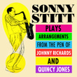 Sonny Stitt Plays Arrangements From The Pen Of Johnny Richards & Quincy Jones