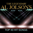 The Legendary Al Jolson's Top 40 Hit Songs