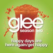 Happy Days Are Here Again / Get Happy (glee Cast Version)