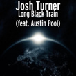 Long Black Train (feat. Austin Pool)