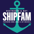 Shipfam (feat. Anna Lunoe & Sgt. Buzzkill)